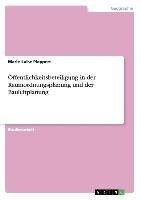 Öffentlichkeitsbeteiligung in der Raumordnungsplanung und der Bauleitplanung