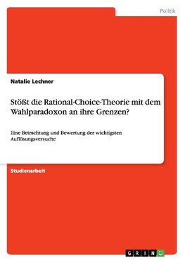 Stößt die Rational-Choice-Theorie mit dem Wahlparadoxon an ihre Grenzen?