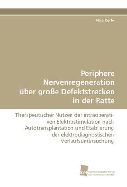 Periphere Nervenregeneration über große Defektstrecken in der Ratte