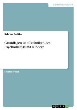 Grundlagen und Techniken des Psychodramas mit Kindern