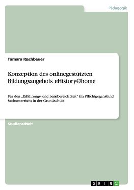 Konzeption des onlinegestützten Bildungsangebots eHistory@home