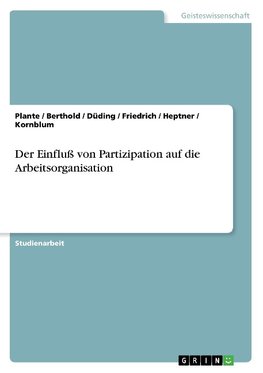 Der Einfluß von Partizipation auf die Arbeitsorganisation