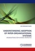 UNDERSTANDING ADOPTION OF INTER-ORGANISATIONAL SYSTEMS