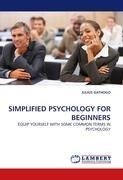 SIMPLIFIED PSYCHOLOGY FOR BEGINNERS