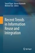 Recent Trends in Information Reuse and Integration