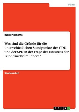 Was sind die Gründe für die unterschiedlichen Standpunkte der CDU und der SPD in der Frage des Einsatzes der Bundeswehr im Innern?