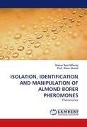 ISOLATION, IDENTIFICATION AND MANIPULATION OF ALMOND BORER PHEROMONES