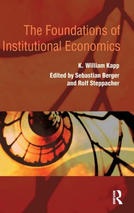 Kapp, K: Foundations of Institutional Economics