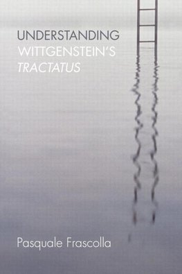 Frascolla, P: Understanding Wittgenstein's Tractatus