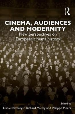 Biltereyst, D: Cinema, Audiences and Modernity