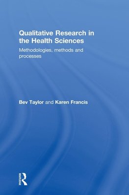 Qualitative Research in the Health Sciences