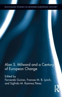 Guirao, F: Alan S. Milward and a Century of European Change