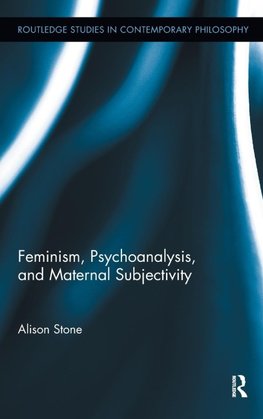 Stone, A: Feminism, Psychoanalysis, and Maternal Subjectivit