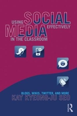 Seo, K: Using Social Media Effectively in the Classroom