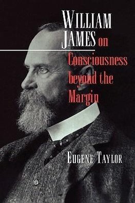 William James on Consciousness beyond the Margin