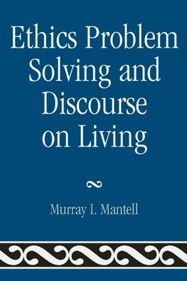 Ethics Problem Solving and Discourse on Living