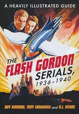 Kinnard, R:  The  Flash Gordon Serials, 1936-1940