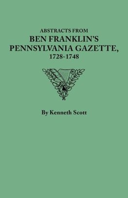 Abstracts from Ben Franklin's Pennsylvania Gazette, 1728-1748