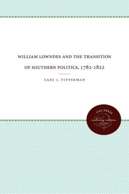 William Lowndes and the Transition of Southern Politics, 1782-1822