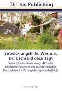 Entwicklungshilfe. Was u.a. Dr. Uschi Eid dazu sagt