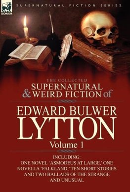 The Collected Supernatural and Weird Fiction of Edward Bulwer Lytton-Volume 1