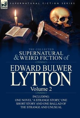 The Collected Supernatural and Weird Fiction of Edward Bulwer Lytton-Volume 2