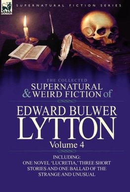 The Collected Supernatural and Weird Fiction of Edward Bulwer Lytton-Volume 4