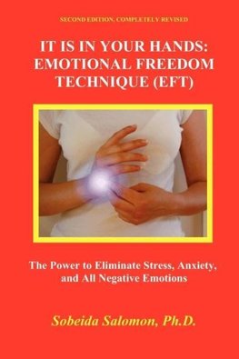 IT IS IN YOUR HANDS. EMOTIONAL FREEDOM TECHNIQUE (EFT)