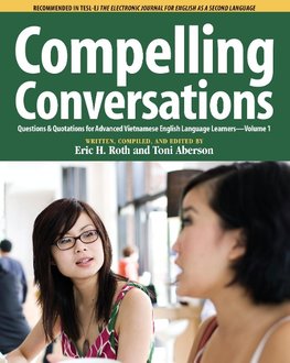 Compelling Conversations, Questions and Quotations for Advanced Vietnamese English Language Learners