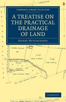 A Treatise on the Practical Drainage of Land