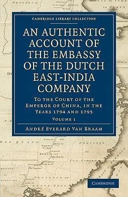 An Authentic Account of the Embassy of the Dutch East-India Company, to the Court of the Emperor of China, in the Years 1794 and 1795