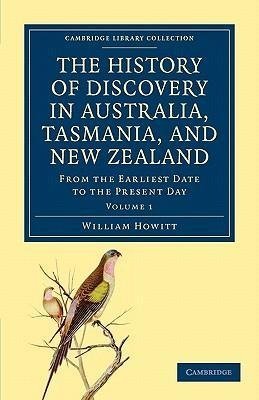 The History of Discovery in Australia, Tasmania, and New Zealand - Volume 1