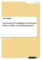 The European Central Bank and the Federal Reserve System - a general comparison