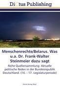 Menschenrechte/Belarus. Was u.a. Dr. Frank-Walter Steinmeier dazu sagt