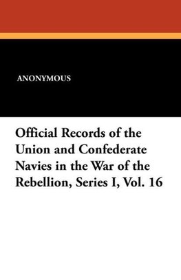 Official Records of the Union and Confederate Navies in the War of the Rebellion, Series I, Vol. 16