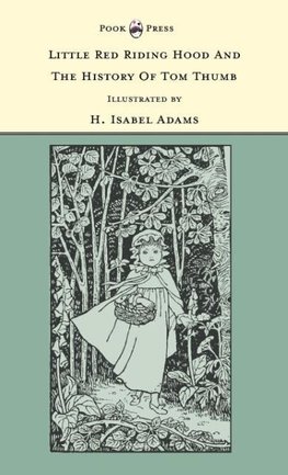 Little Red Riding Hood and The History of Tom Thumb - Illustrated by H. Isabel Adams (The Banbury Cross Series)