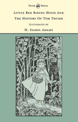 Little Red Riding Hood and The History of Tom Thumb - Illustrated by H. Isabel Adams (The Banbury Cross Series)