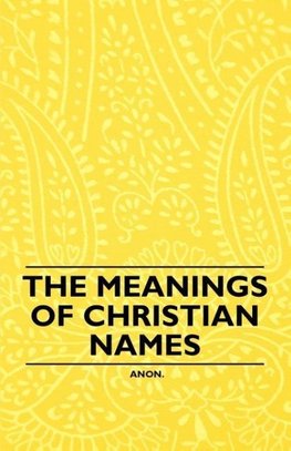 MEANINGS OF CHRISTIAN NAMES