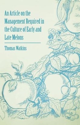 An Article on the Management Required in the Culture of Early and Late Melons