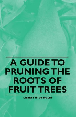 GT PRUNING THE ROOTS OF FRUIT