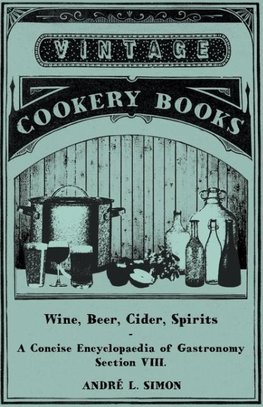 Wine, Beer, Cider, Spirits - A Concise Encyclopædia of Gastronomy - Section VIII.