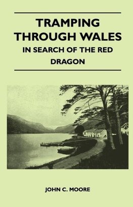 Tramping Through Wales - In Search of the Red Dragon