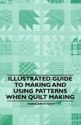 Illustrated Guide to Making and Using Patterns When Quilt Making