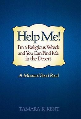 Help Me! I'm a Religious Wreck and You Can Find Me in the Desert