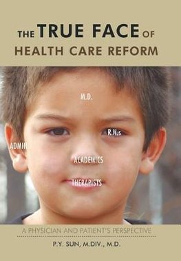 The TRUE Face of Health Care Reform