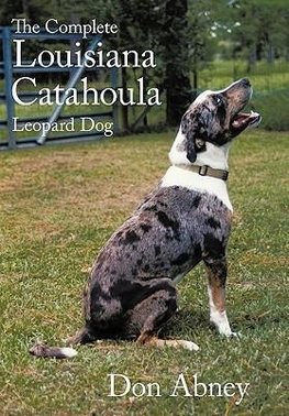 The Complete Louisiana Catahoula Leopard Dog