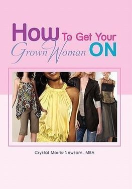 How to Get Your Grown Woman on