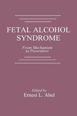 Abel, E: Fetal Alcohol Syndrome