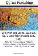 Beziehungen China. Was u.a. Dr. Guido Westerwelle dazu sagt