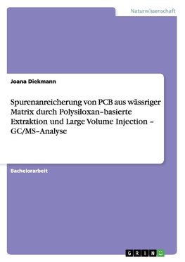 Spurenanreicherung von PCB aus wässriger Matrix durch Polysiloxan-basierte Extraktion und  Large Volume Injection - GC/MS-Analyse